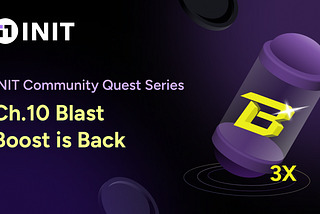 INIT Community Quest Series Ch.10: Blast Boost is Back