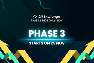 LN Exchange Phase 2 ending on 24 Nov! Phase 3 is arriving.