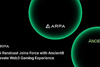 ARPA Randcast Joins Force with Ancient8 to Elevate Web3 Gaming Experience