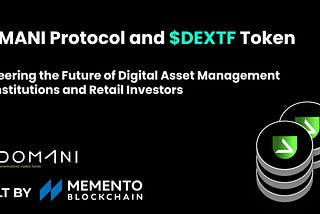 DOMANI Protocol and DEXTF Token: Pioneering the Future of Digital Asset Management for Institutions…