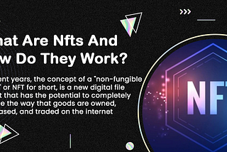 What are NFTs and how do they work?