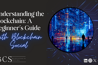 Understanding the Blockchain: A Beginner’s Guide