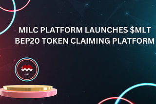 MILC PLATFORM MLT BEP20 TOKEN CLAIMING PLATFORM LAUNCHED