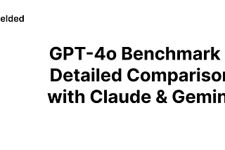 GPT-4o Benchmark — Detailed Comparison with Claude & Gemini