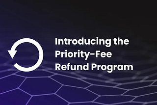 Introducing the Priority-Fee Refund Program: Maximizing Returns with Exclusive Orderflow