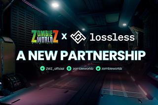 📣ZOMBIE WORLD Z & LOSSLESS ESTABLISHED STRATEGIC PARTNERSHIP📣