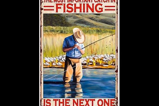 funny-fishing-aluminum-metal-tin-signthe-most-important-catch-in-fishing-is-the-next-oneretro-iron-p-1