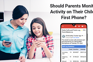 Should Parents Monitor Activity on Their Child’s First Phone?