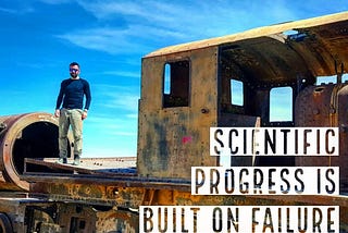 Scientific progress is built on failure