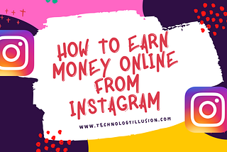 How To Earn Money Online From Instagram | Make Money Online From Instagram 2021