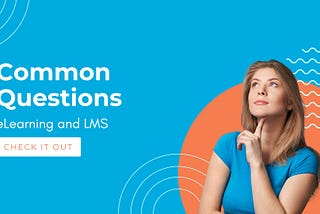 Common Questions Around eLearning and Learning Management Systems