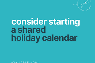 This Week’s ‘Start Where You Are’ Challenge: Consider starting a shared holiday calendar