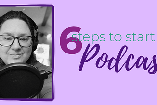 6 Tips to Starting Your Podcast
