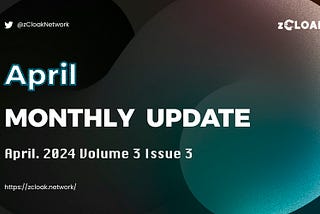 zCloak Network April Monthly Update