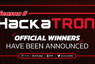 TRON DAO Announces HackaTRON Season 6 Winners and Season 7 Preview