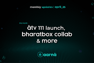 Monthly Updates | aarnâ | April ‘25