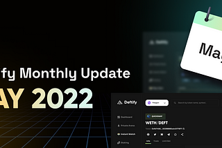 Deftify Monthly Update: May 2022