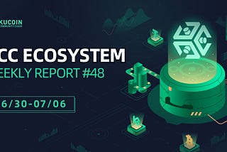 KCC Weekly Ecosystem Report #48 (06/30–07/06)