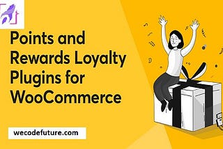 How To Set Up A Loyalty Points and Rewards System For Your WooCommerce Store