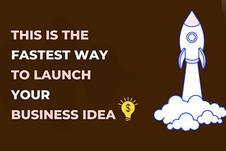 How to launch your business idea when you don’t want to throw away your time and money?