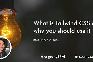 What is Tailwind CSS and why you should use it