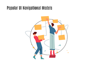 Popular UI Navigational Models