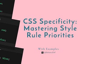Understanding CSS Specificity: Guide to Style Rule Importance