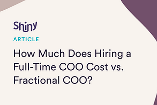 How Much Does Hiring a Full-Time COO Cost vs. Fractional COO?