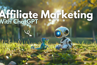 How I Use ChatGPT for Affiliate Marketing