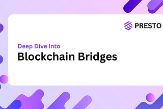 Deep Dive Into Blockchain Bridges