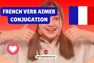 Unraveling the French Verb “Aimer”: Conjugation, Meaning, Translation, and Examples