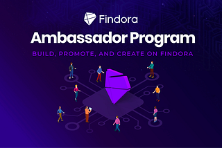 💟 Findora Ambassador Program is here!