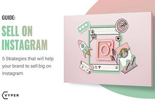 How to Sell on Instagram: 2022 Ultimate Guide | Vyper.ai