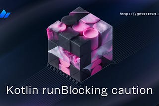 Exercise Caution When Using Kotlin runBlocking on Android