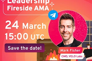 Leadership Fireside AMA Transcript with CMO, Mark Fisher — Mar 24, 2022