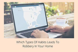 Andrew Darst — Which Types Of Habits Leads To Robbery In Your Home