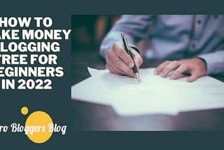 How To Make Money Blogging Free For Beginners In 2022