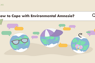 How to Cope with Environmental Amnesia