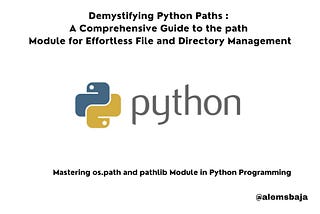 Demystifying Python Paths: A Comprehensive Guide to the path Module for Effortless File and…