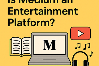 Is Medium an Entertainment Platform?
