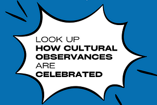 This Week’s ‘Start Where You Are’ Challenge: Look up how cultural observances are celebrated