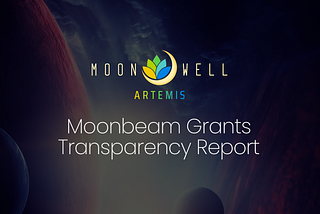 Moonbeam Grants Transparency Report