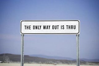 The only way out is thru