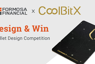 Formosa Financial x CoolBitX — Co-branded Coolwallet S Design Contest