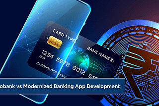 Neobank vs Modernized Banking App Development