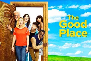 What I learned about life by watching a show, “The Good Place”