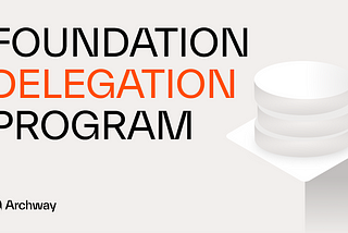 Announcing: The Archway Foundation Delegation Program