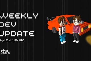 9/21 Pixel Racers Weekly Update