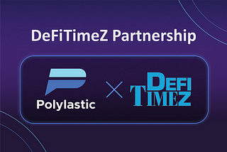 Polylastic Announces Strategic Partnership with DeFiTimeZ