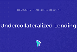 Treasury Building Blocks: Undercollateralized Lending